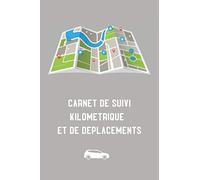 Carnet de suivi kilométrique et de déplacements: calcul de vos indemnités kilométriques, carnet de suivi véhicule de société et dépenses commerciales