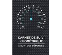Carnet de Suivi Kilométrique: et de suivi des dépenses | Véhicule de service, de société ou particulier, suivi des déplacements transporteur