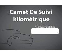 Carnet de Suivi Kilométrique: Journal De Bord Pour Vehicule De Société Ou Particulier - Carnet De Suivi Des Déplacements | Carnet De Notes Pour Voiture De 100 Pages Facile A Remplir