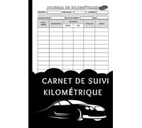 Carnet de Suivi Kilométrique: Journal de bord pour véhicule de société Ou Particulier, notes de frais, réduction d'impôts, 110 Pages