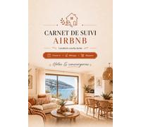 Carnet de suivi location saisonnière AIRBNB: Locations courte durée, check-in, ménage, réassort, maintenance et transmission