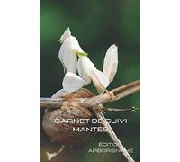 carnet de suivi mante religieuse: suivi-insectes-mantes-nourrissage-mue-reproduction-élevage-arborisnake