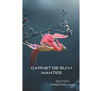 carnet de suivi mantes: suivi insecte-mantes-arborisnake-nourrissage-mue-élevage-religieuse-orchidé
