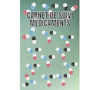 Carnet de Suivi Médicaments: Ce journal de médicaments est idéal pour noter votre prise de médicament au quotidien | Carnet de suivi de prise de ... de traitements | 109 pages | Taille 6" x 9".