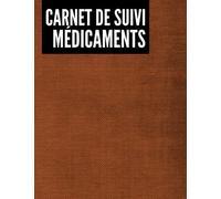Carnet de Suivi Médicaments: Registre des médicaments quotidiens de 52 semaines | carnet de suivi des médicaments du lundi au dimanche | Tracker des ... et les enfants | Taille 8.5"x11" | 109 pages.