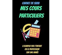 Carnet de suivi mes cours particuliers - plannificateur élève - cahier de suivi eleve - agenda élève: Journal de bord de l'élève - agenda scolaire ... à domicile - à remplir sur 1 année
