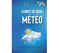 Carnet de suivi météo: Cahier d'observateurs pour météorologue | Journal de suivi de la température | Observation et évolution météorologique