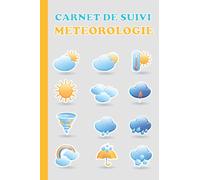 Carnet de suivi météorologie: cahier observation météo pour noter vos prévisions météorologiques