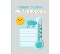 Carnet de suivi météorologie: permet de noter ses relevés météorologiques / cahier à remplir / journal météo