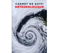 Carnet de Suivi Météorologique: Cahier de relevé et suivi météo, journal d'observation météorologie à remplir - 110 pages A5