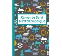 Carnet de suivi météorologique: Cahier observation météo - évolution météorologique - Noter vos prévisions de météorologie
