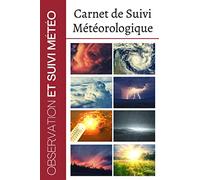 Carnet de Suivi Météorologique: Cahier observation météo - Noter vos prévisions de météorologie