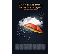 Carnet de Suivi Météorologique: Cahier observation météo - Noter vos prévisions de météorologie
