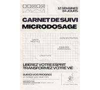 CARNET DE SUIVI MICRODOSAGE: Un Guide Quotidien Pour Obtenir Les Meilleurs résultats Et Atteindre Vos Objectifs Grâce Aux Psychédéliques