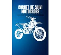 Carnet de Suivi Motocross: Carnet d'entraînement motocross | Planifiez, entraînez-vous et mettez en œuvre avec ce carnet d'entraînement I de plus de ... vos journées d'entraînement I format 6*9.