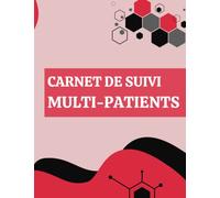 Carnet de Suivi Multi-Patients: Fiche de Surveillance des Soins Infirmiers Libéraux à Domicile pour Plusieurs Patients| 127 Pages| Format A4