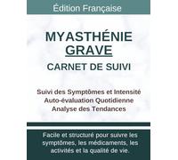 Carnet de Suivi Myasthénie Grave: Tracker pour Ptosis, Diplopie, Dysphagie, Chute de la Tête et Symptômes Bulbaires