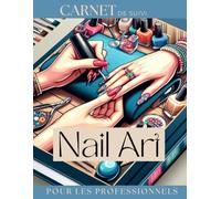 Carnet de suivi Nail art : Carnet de suivi clients esthéticiennes Pour les professionnels | + de 100 pages pour suivre ses clients |: spécial salon de beauté, Onglerie, nail art