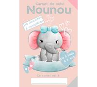 CARNET DE SUIVI NOUNOU: LE CAHIER DE SUIVI IDEAL POUR SUIVRE LES TRANSMISSIONS FAITES ENTRE LES NOUNOUS/ASSISTANTES MATERNELLE ET LES PARENTS DES BEBES ET ENFANTS EN BAS ÂGE