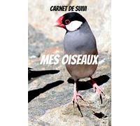 Carnet de suivi oiseaux -carnet de santé oiseaux-carnet d'observation des oiseaux-oiseaux de compagnie: Livre sur les oiseaux -oiseau padda-perruche ... accessoires-oiseaux inseparables