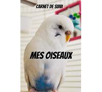 Carnet de suivi oiseaux -carnet de santé oiseaux-carnet d'observation des oiseaux-oiseaux de compagnie: Livre sur les oiseaux -oiseau padda-perruche ... accessoires-oiseaux inseparables