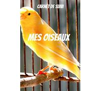 Carnet de suivi oiseaux -carnet de santé oiseaux-carnet d'observation des oiseaux-oiseaux de compagnie: Livre sur les oiseaux -oiseau padda-perruche ... accessoires-oiseaux inseparables