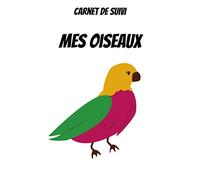 Carnet de suivi oiseaux -carnet de santé oiseaux-carnet d'observation des oiseaux-oiseaux de compagnie: Livre sur les oiseaux -oiseau padda-perruche ... accessoires-oiseaux inseparables