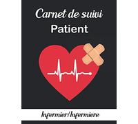 Carnet De Suivi Patient - Infermier / Iinfermiere: Cahier à Remplir Par l’infirmier(e) libéral(e) Lors De Sa Tourné(e) à Domicile