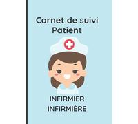Carnet de suivi patient infirmier infirmière: Cahier à remplir par l’infirmier libéral ou infirmière libérale lors de ses tournées à domicile | 52 semaines