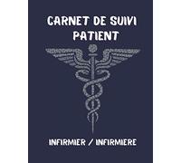 Carnet de Suivi Patient - INFIRMIER / INFIRMIERE: Cahier à remplir par l’infirmier libéral ou infirmière libérale lors de sa tournée à domicile - Tableau mensuel avec actes pré-remplies - Format A4