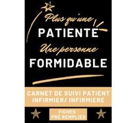Carnet de Suivi Patient - INFIRMIERE / INFIRMIER : plus qu’une patiente, une personne formidable Fiches soins infirmiers: Cahier de soins infirmiers à ... des soins à domicile pour ses transmissions