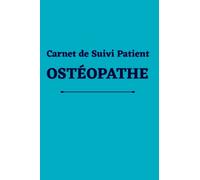 Carnet de suivi patient ostéopathe: livre ostéopathie suivi, diagnostic, bilan, cahier de gestion des fiches patients, carnet de suivi patient pour ostéopathe
