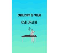 Carnet de suivi patient pour ostéopathe: 100 fiches de suivi patients pour ostéopathe, cahier d'ostéopathie pour bilan, diagnostic, livre de suivi patients