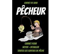 Carnet de suivi PECHEUR-carnet du pecheur-carnet peche a remplir-passion peche-livre sur la peche en mer-cadeau pecheur: livre peche truite-livre ... peche douce-livre sur la peche-pecheur en mer