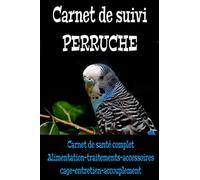 Carnet de suivi PERRUCHE :carnet de suivi medical perruche-perruche livre: livre sur les perruches-carnet de santé oiseaux-livre sur oiseaux-perruche accessoire-perruche inseparable-elevage perroquet