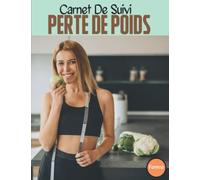 carnet de suivi perte de poids femme | Carnet de Suivi jour après jour l'évolution de votre perte de poids, votre alimentation et vos séances ... sentiments et des émotions, objectifs, pas)