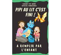 Carnet de suivi, pipi au lit c'est fini !: Carnet d'apprentissage et de responsabilisation pour que l'enfant aille naturellement au pot