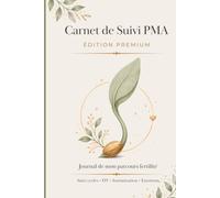 Carnet de Suivi PMA - Édition Premium: Journal du Parcours Fertilité - Suivi FIV et Insémination, Rendez-vous Médicaux, Traitements et Émotions : Un ... de votre parcours PMA avec douceur et espoir