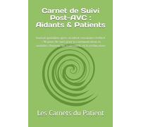 Carnet de Suivi Post-AVC : Aidants & Patients: Journal quotidien après accident vasculaire cérébral - 90 jours de suivi pour la communication, la mobilité, l'humeur, les traitements et la rééducation