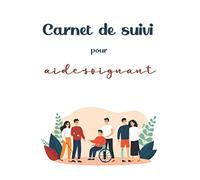 Carnet de suivi pour aide-soignant: journal de bord pour aide soignante, aide à domicile, infirmiers et professionnels du médical