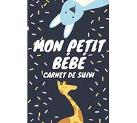 Carnet de suivi pour Bébé - carnet santé bébé: Pour les parents - 100 jours de suivi avec tableaux à remplir santé quotidienne , horaires sommeil , diversification alimentation , changement de couches