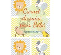 Carnet de suivi pour bébé: le journal de bord de votre bébé