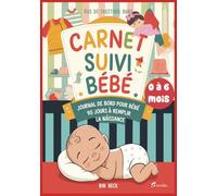 Carnet de Suivi pour Bébé: Les 90 premiers jours de bébé : un journal de suivi complet
