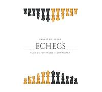 Carnet de suivi pour les échecs: Livre de score pour développer sa tactique et sa stratégie d’échecs | Un cahier pour les débutants ou les joueurs ... Cadeau original pour Noel ou un Anniversaire