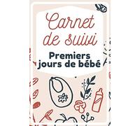 Carnet de suivi premiers jours de bébé: Journal de naissance pratique pour noter quotidiennement les tétées, changes ou encore siestes de votre nourisson | 4 mois de fiches