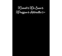 Carnet De Suivi Pression Artérielle: Journal pratique pour contrôler sa tension au quotidien - suivi des mesures, habitudes de santé et rendez-vous médicaux