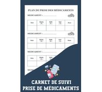 Carnet De Suivi Prise De Médicaments: Gardez une trace de votre consommation de médicaments, découvrez ce que vous devriez prendre et quand et gardez ... que vous prenez en suivant avec un livre.