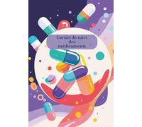 Carnet de suivi prise de médicaments: Livret santé avec 105 pages de suivi hebdomadaire pour 2 ans de traitement - posologies, prises quotidiennes, données médicales et médicaments en cours.