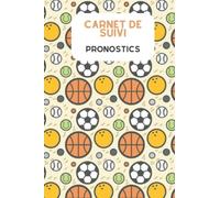 Carnet de suivi pronostics: Cahier idéal pour suivre vos paris sportifs / notez tous vos pronostics et suivez les performances de vos équipes et joueurs préférés