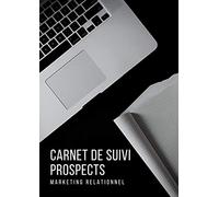 Carnet de suivi prospects marketing relationnel: tableaux de suivi de prospects pour marketeurs de réseau à compléter | 1400 entrées pour relancer ses prospects MLM | format A4 | 2021
